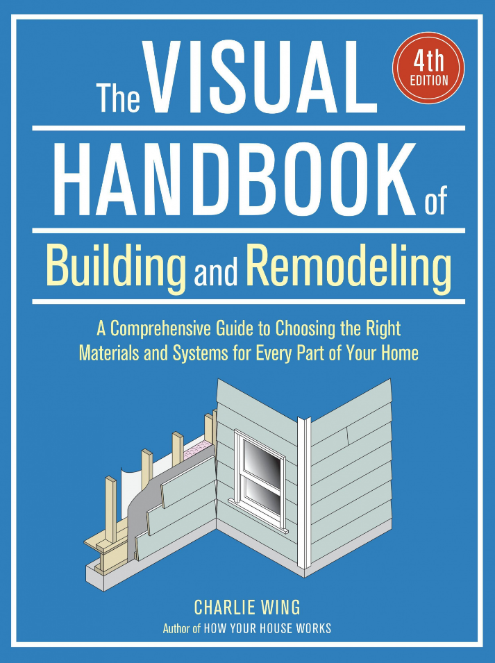The Visual Handbook Of Building And Remodeling 4th Edition Charlie Wing