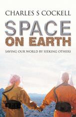 Space On Earth Saving Our World By Seeking Others 1st Edition Charles S Cockell Auth