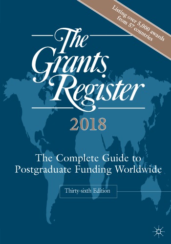 The Grants Register 2018 The Complete Guide To Postgraduate Funding Worldwide Editors