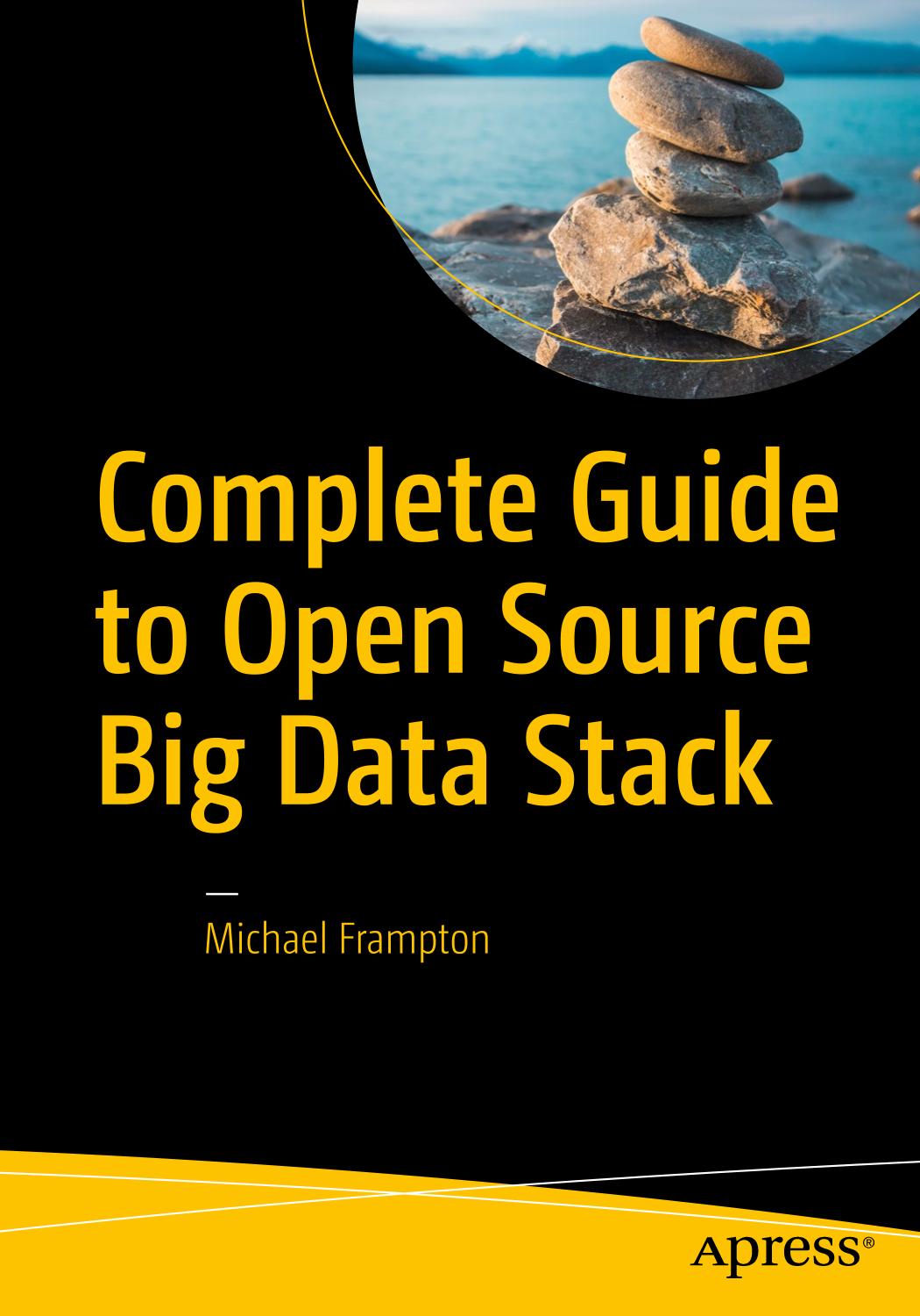 Complete Guide To Open Source Big Data Stack 1st Edition Michael Frampton
