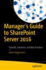 Managers Guide To Sharepoint Server 2016 Tutorials Solutions And Best Practices 1st Edition Heiko Angermann Auth