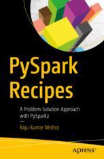 Pyspark Recipes A Problemsolution Approach With Pyspark2 1st Edition Raju Kumar Mishra
