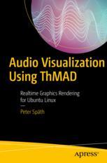 Audio Visualization Using Thmad Realtime Graphics Rendering For Ubuntu Linux 1st Edition Peter Spth Auth