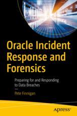 Oracle Incident Response And Forensics Preparing For And Responding To Data Breaches 1st Edition Pete Finnigan