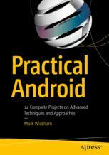 Practical Android 14 Complete Projects On Advanced Techniques And Approaches 1st Edition Mark Wickham