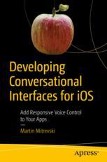 Developing Conversational Interfaces For Ios Add Responsive Voice Control To Your Apps 1st Edition Martin Mitrevski