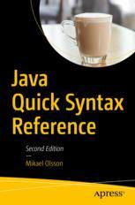 Java Quick Syntax Reference 2nd Edition Mikael Olsson