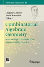 Combinatorial Algebraic Geometry Selected Papers From The 2016 Apprenticeship Program 1st Edition Gregory G Smith
