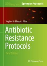 Antibiotic Resistance Protocols 3rd Edition Stephen H Gillespie Eds