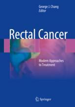 Rectal Cancer Modern Approaches To Treatment 1st Edition George J Chang Eds