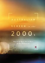 Australian Screen In The 2000s 1st Edition Mark David Ryan Ben Goldsmith Eds