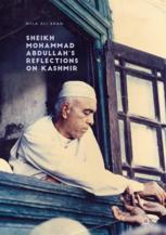 Sheikh Mohammad Abdullahs Reflections On Kashmir 1st Edition Nyla Ali Khan Auth