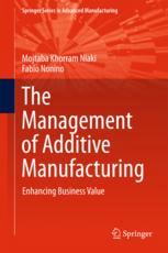The Management Of Additive Manufacturing Enhancing Business Value 1st Edition Mojtaba Khorram Niaki