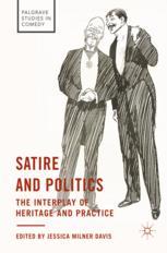 Satire And Politics The Interplay Of Heritage And Practice 1st Edition Jessica Milner Davis Eds