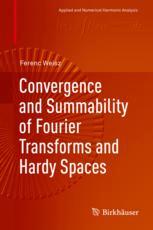 Convergence And Summability Of Fourier Transforms And Hardy Spaces 1st Edition Ferenc Weisz Auth