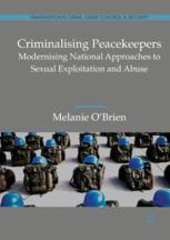 Criminalising Peacekeepers Modernising National Approaches To Sexual Exploitation And Abuse 1st Edition Melanie Obrien Auth