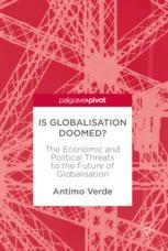 Is Globalisation Doomed The Economic And Political Threats To The Future Of Globalisation 1st Edition Antimo Verde Auth