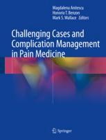 Challenging Cases And Complication Management In Pain Medicine 1st Edition Magdalena Anitescu