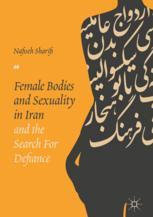 Female Bodies And Sexuality In Iran And The Search For Defiance 1st Edition Nafiseh Sharifi Auth