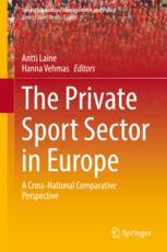 The Private Sport Sector In Europe A Crossnational Comparative Perspective 1st Edition Antti Laine