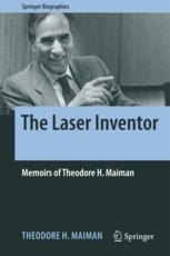 The Laser Inventor Memoirs Of Theodore H Maiman 1st Edition Theodore H Maiman Auth