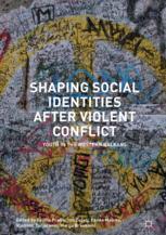 Shaping Social Identities After Violent Conflict Youth In The Western Balkans 1st Edition Felicia Pratto