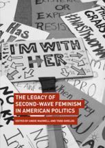 The Legacy Of Secondwave Feminism In American Politics 1st Edition Angie Maxwell