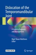 Dislocation Of The Temporomandibular Joint A Guide To Diagnosis And Management 1st Edition Nigel Shaun Matthews Eds
