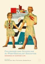 Childhood And Schooling In Postsocialist Societies Memories Of Everyday Life 1st Edition Iveta Silova