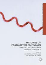 Histories Of Postmortem Contagion Infectious Corpses And Contested Burials 1st Edition Christos Lynteris