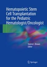 Hematopoietic Stem Cell Transplantation For The Pediatric Hematologistoncologist 1st Edition Valerie I Brown Eds