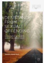 Desistance From Sexual Offending Narratives Of Retirement Regulation And Recovery 1st Edition Danielle Arlanda Harris Auth