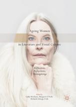 Ageing Women In Literature And Visual Culture Reflections Refractions Reimaginings 1st Edition Cathy Mcglynn