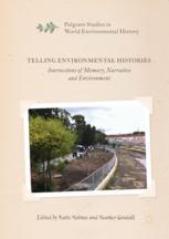 Telling Environmental Histories Intersections Of Memory Narrative And Environment 1st Edition Katie Holmes