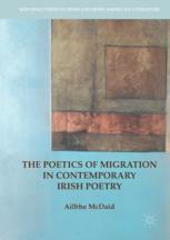 The Poetics Of Migration In Contemporary Irish Poetry 1st Edition Ailbhe Mcdaid Auth