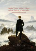 Charles Taylor Michael Polanyi And The Critique Of Modernity Pluralist And Emergentist Directions 1st Edition Charles W Lowney Ii Eds