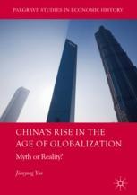 Chinas Rise In The Age Of Globalization Myth Or Reality 1st Edition Jianyong Yue Auth