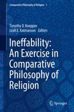Ineffability An Exercise In Comparative Philosophy Of Religion 1st Edition Timothy D Knepper