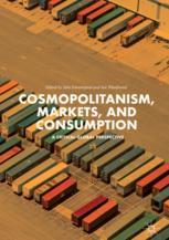 Cosmopolitanism Markets And Consumption A Critical Global Perspective 1st Edition Julie Emontspool