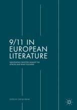 911 In European Literature Negotiating Identities Against The Attacks And What Followed 1st Edition Svenja Frank Eds