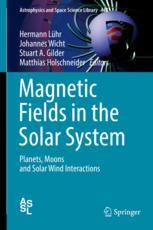 Magnetic Fields In The Solar System Planets Moons And Solar Wind Interactions 1st Edition Hermann Lhr