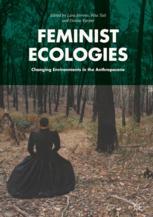 Feminist Ecologies Changing Environments In The Anthropocene 1st Edition Lara Stevens