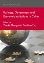 Business Government And Economic Institutions In China 1st Edition Xiaoke Zhang