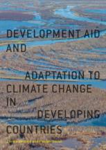 Development Aid And Adaptation To Climate Change In Developing Countries 1st Edition Carola Betzold