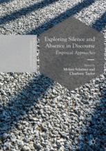 Exploring Silence And Absence In Discourse Empirical Approaches 1st Edition Melani Schrter