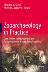 Zooarchaeology In Practice Case Studies In Methodology And Interpretation In Archaeofaunal Analysis 1st Edition Christina M Giovas