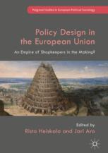 Policy Design In The European Union An Empire Of Shopkeepers In The Making 1st Edition Risto Heiskala