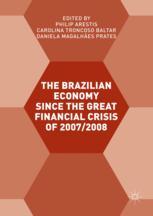 The Brazilian Economy Since The Great Financial Crisis Of 20072008 1st Edition Philip Arestis