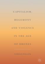 Capitalism Hegemony And Violence In The Age Of Drones 1st Edition Norman Pollack Auth