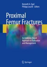 Proximal Femur Fractures An Evidencebased Approach To Evaluation And Management 1st Edition Kenneth A Egol